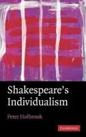 Shakespeare's Individualism - Holbrook, Peter (University of Queensland)