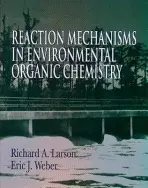 Reaction Mechanisms in Environmental Organic Chemistry - Larson, RichardA.