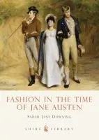 Fashion in the Time of Jane Austen - Downing, Sarah Jane