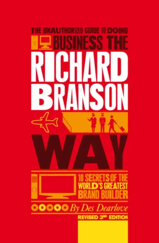 Unauthorized Guide to Doing Business the Richard Branson Way - Dearlove, Des (Suntop Media)
