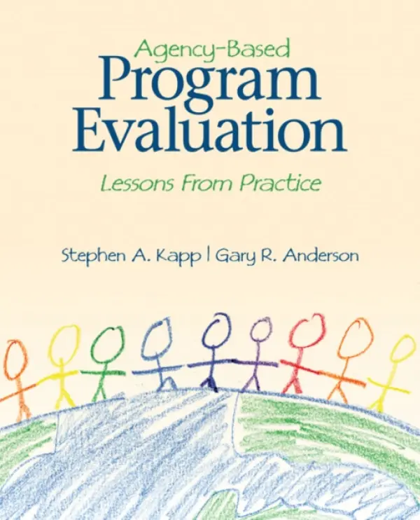Agency-Based Program Evaluation - Kapp, Stephen A. a Anderson, Gary R.