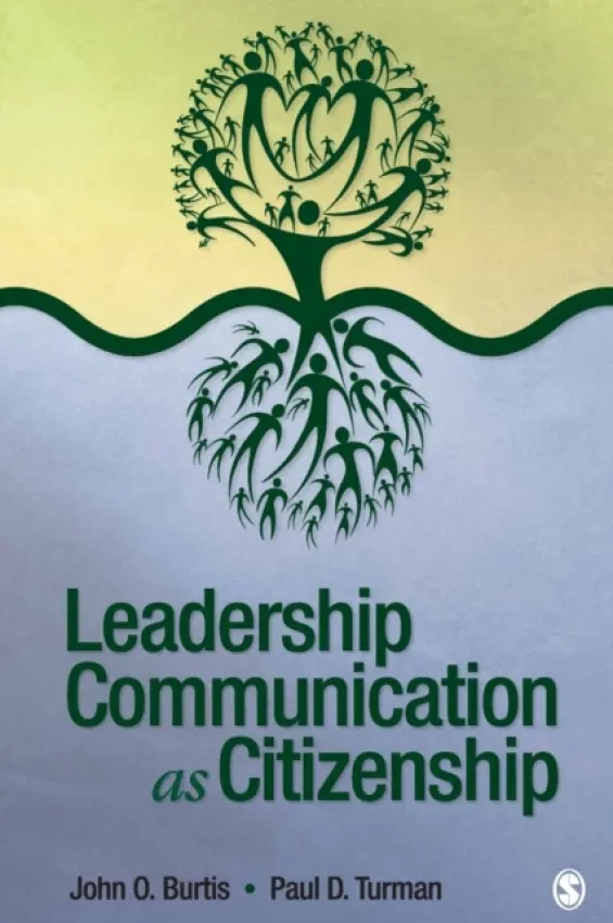 Leadership Communication as Citizenship - Burtis, John O. a Turman, Paul David