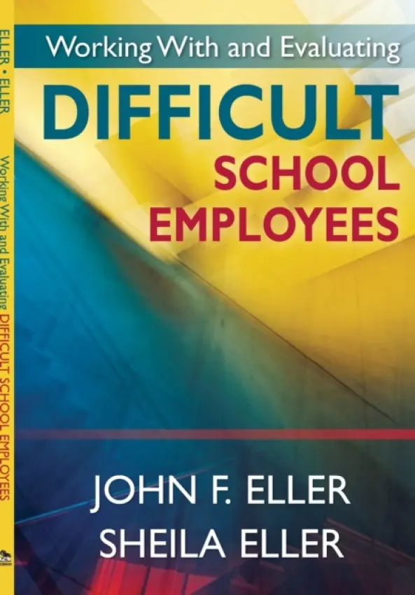 Working With and Evaluating Difficult School Employees - Eller, John F. a Eller, Sheila A.