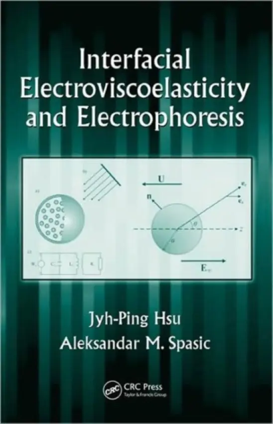 Interfacial Electroviscoelasticity and Electrophoresis - Hsu, Jyh-Ping a Spasic, Aleksandar M.