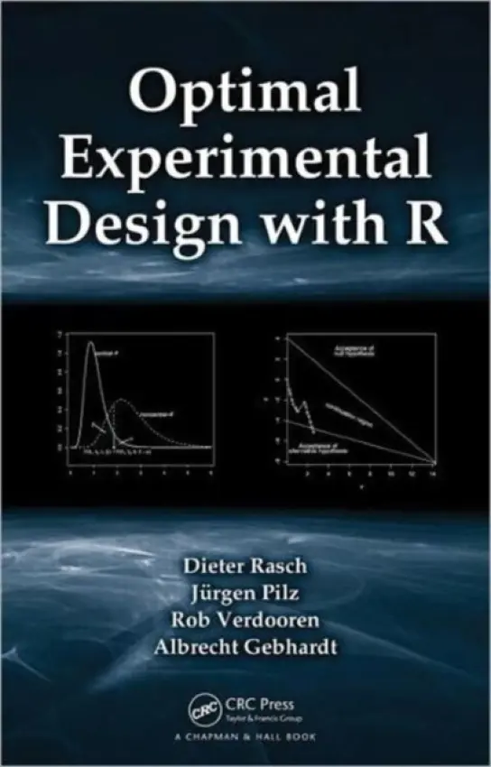Optimal Experimental Design with R - Rasch, Dieter a Pilz, Jurgen a Verdooren, L.R. a Gebhardt, Albrecht