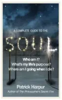 Complete Guide to the Soul - Harpur, Patrick