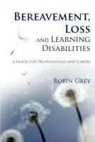 Bereavement, Loss and Learning Disabilities - Grey, Robin