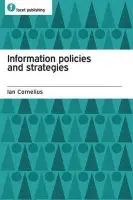 Information Policies and Strategies - Cornelius, Ian