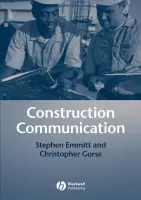 Construction Communication - Emmitt, Stephen (Hoffmann Professor of Innovation and Management in Building, Technical University of Denmark) a Gorse, Christopher A. (Senior Lecturer, School of The Built Environment, Leeds Metropolitan University)