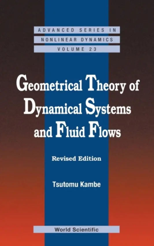 Geometrical Theory Of Dynamical Systems And Fluid Flows (Revised Edition) - Kambe, Tsutomu (Jixin) (-)