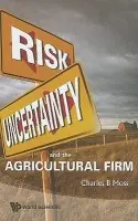 Risk, Uncertainty And The Agricultural Firm - Moss, Charles Britt (Univ Of Florida, Usa)