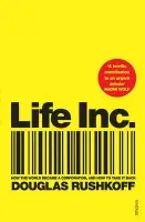 Life Inc - Rushkoff, Douglas