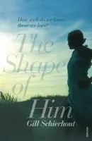 Shape of Him - Schierhout, Gill