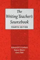Writing Teacher's Sourcebook - Corbet, the late Edward P. J. (Professor of English, Professor of English, Ohio State University) a Myers, Nancy (Professor of English, Professor of English, University of North Carolina, Greensboro) a Tate, Gary (Professor of Literature, Professor of Literat