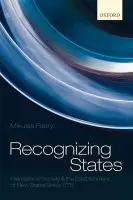 Recognizing States - Fabry, Mikulas (Assistant Professor in The Sam Nunn School of International Affairs at the Georgia Institute of Technology)