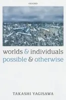 Worlds and Individuals, Possible and Otherwise - Yagisawa, Takashi (California State University)