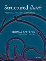 Structured Fluids - Witten, Thomas A. (James Franck Institute, University of Chicago, Illinois, USA) a Pincus, Philip A. (University of California, Santa Barbara, USA)