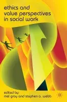 Ethics and Value Perspectives in Social Work - Gray, Mel (Newcastle, Australia) a Webb, Stephen A. (Glasgow Caledonian University, Glasgow)