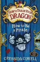How to Train Your Dragon: How To Be A Pirate - Cowell, Cressida