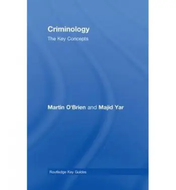 Criminology: The Key Concepts - O'Brien, Martin (University of Chester, UK) a Yar, Majid (University of Kent, UK)