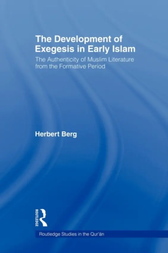 Development of Exegesis in Early Islam - Berg, Herbert (University of North Carolina Wilmington, USA)