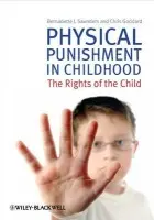 Physical Punishment in Childhood - Saunders, Bernadette J. (a (CAPRA), Monash University) a Goddard, Chris