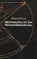 Mathematics for the Non-mathematician - Kline, Morris