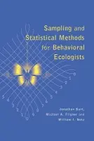 Sampling and Statistical Methods for Behavioral Ecologists - Bart, Jonathan (United States Geological Survey, California) a Fligner, Michael A. (Ohio State University) a Notz, William I. (Ohio State University)