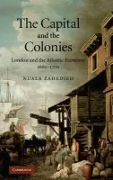 Capital and the Colonies - Zahedieh, Nuala (University of Edinburgh)