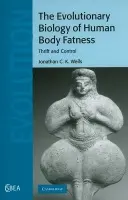 Evolutionary Biology of Human Body Fatness - Wells, Jonathan C. K. (Institute of Child Health, University College London)