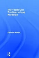 Yezidi Oral Tradition in Iraqi Kurdistan - Allison, Christine