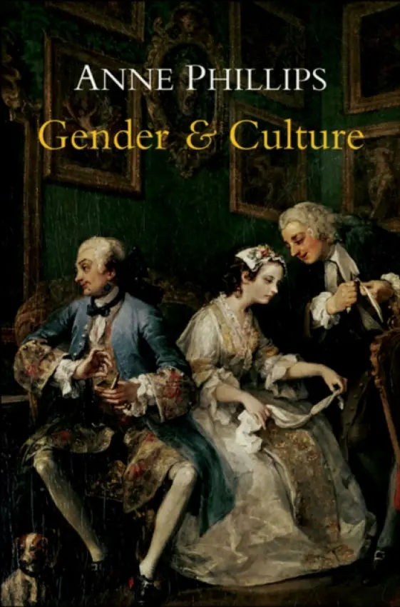 Gender and Culture - Phillips, Anne (London School of Economics and Political Science)