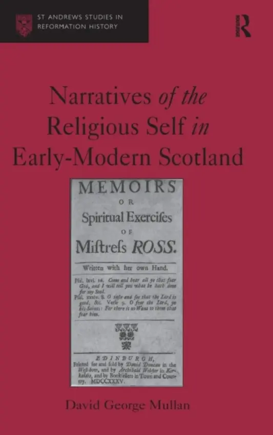 Narratives of the Religious Self in Early-Modern Scotland - Mullan, David George