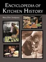 Encyclopedia of Kitchen History - Snodgrass, Mary Ellen