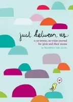 Just Between Us: Mother & Daughter: A No-Stress, No-Rules Journal - Jacobs, Meredith a Jacobs, Sofie