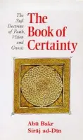 The Book of Certainty - Abu Bakr Siraj ad-Din