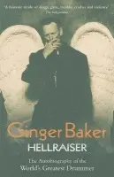 Ginger Baker - Hellraiser: The Autobiography of The World's Greatest Drummer - Baker, Ginger