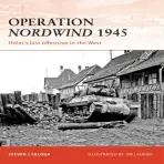 Operation Nordwind 1945 - Zaloga, Steven J. (Author)