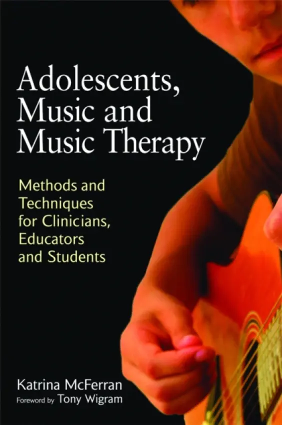 Adolescents, Music and Music Therapy - McFerran, Katrina
