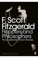 Flappers and Philosophers: The Collected Short Stories of F. Scott Fitzgerald - Fitzgerald, F. Scott