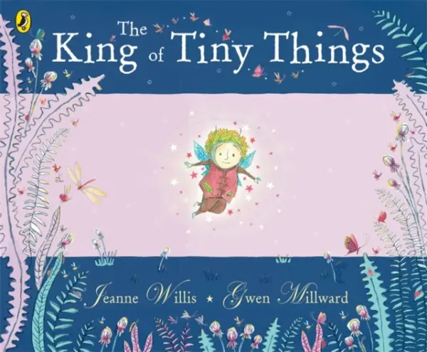 King of Tiny Things - Millward, Gwen a Willis, Jeanne