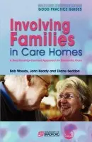 Involving Families in Care Homes - Keady, John a Woods, Bob a Seddon, Diane
