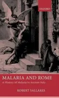 Malaria and Rome - Sallares, Robert (, Research Fellow in Biomolecular Sciences, UMIST)