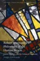 Robert Spaemann's Philosophy of the Human Person - Zaborowski, Holger (Assistant Professor, School of Philosophy, the Catholic University of America, Washington D.C.)
