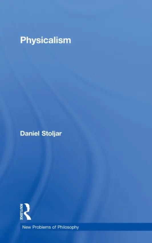 Physicalism - Stoljar, Daniel (Australian National University, Canberra)