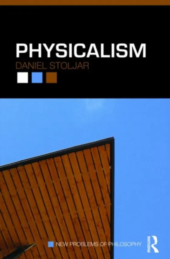 Physicalism - Stoljar, Daniel (Australian National University, Canberra)