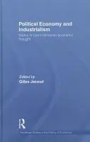 Political Economy and Industrialism - Jacoud, Gilles (University Jean Monnet of Saint-Etienne, France)