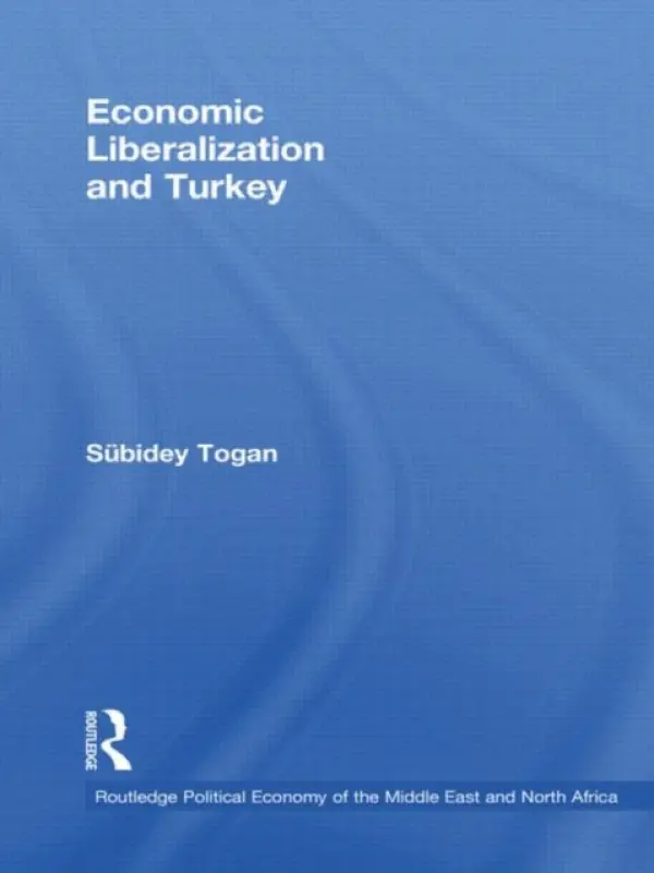 Economic Liberalization and Turkey - Togan, Subidey (University of Bilkent, Turkey)