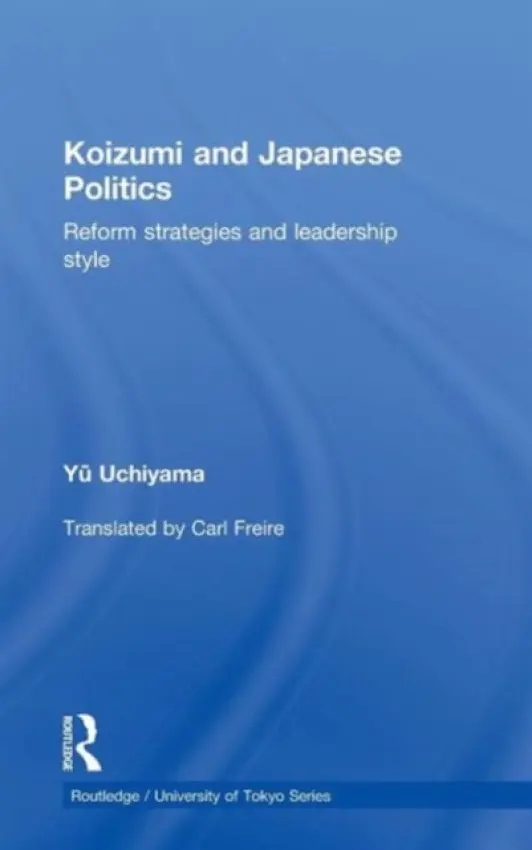 Koizumi and Japanese Politics - Uchiyama, Yu (University of Tokyo, Japan)