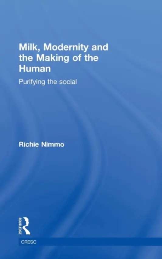 Milk, Modernity and the Making of the Human - Nimmo, Richie (University of Machester, UK)